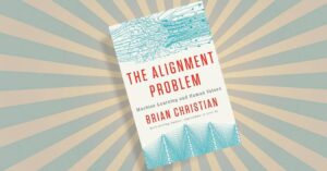 The Alignment Problem, by Brian Christian - Summary - The AI Track